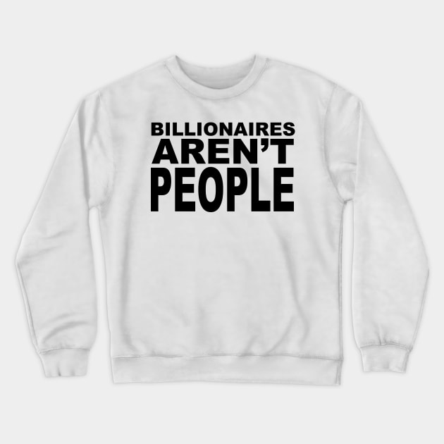 BILLIONAIRES Crewneck Sweatshirt by TheCosmicTradingPost